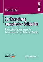 Zur Entstehung europäischer Solidarität : eine soziologische Analyse der Gewerkschaften bei Airbus im Konflikt