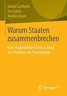 Warum Staaten zusammenbrechen eine vergleichende Untersuchung der Ursachen von Staatskollaps