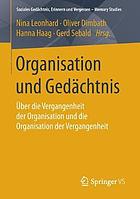 Organisation und GedÄnchtnis : ©b︣er die Vergangenheit der Organisation und die Organisation der Vergangenheit.