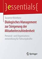 Dialogisches management zur steigerung der mitarbeiterzufriedenheit : personal- und ... organisationsentwicklung fr fhrungskrfte.