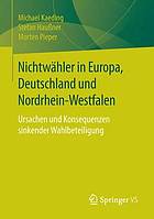 Nichtwähler in Europa, Deutschland und Nordrhein-Westfalen : Ursachen und Konsequenzen sinkender Wahlbeteiligung