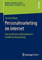 Personalmarketing im Internet Eine rechtliche und betriebswirtschaftliche Betrachtung