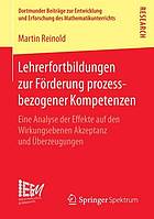 Lehrerfortbildungen zur Förderung prozessbezogener Kompetenzen : eine Analyse der Effekte auf den Wirkungsebenen Akzeptanz und Überzeugungen