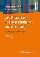 Creo parametric 3.0 fur fortgeschrittene - kurzund bundig : grundlagen mit.