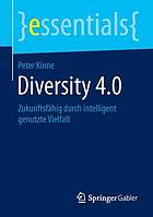 Diversity 4.0 Zukunftsfähig durch intelligent genutzte Vielfalt