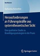 Herausforderungen an Führungskräfte aus systemtheoretischer Sicht: Eine qualitative Studie zu Bewältigungsstrategien in der Praxis.