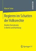 Regieren im Schatten der Volksrechte : direkte Demokratie in Berlin und Hamburg