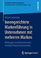 Innengerichtete Markenführung in Unternehmen mit mehreren Marken Wirkungen und Determinanten multipler Brand Commitments