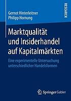 Marktqualität und Insiderhandel auf Kapitalmärkten eine experimentelle Untersuchung unterschiedlicher Handelsformen