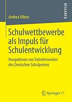 Schulwettbewerbe als Impuls für Schulentwicklung : Perspektiven von Teilnehmenden des Deutschen Schulpreises