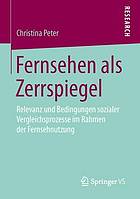 Fernsehen als Zerrspiegel : Relevanz und Bedingungen sozialer Vergleichsprozesse im Rahmen der Fernsehnutzung