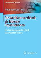 Die Wohlfahrtsverbände als föderale Organisationen : das Leistungspotential durch Innovationen sichern