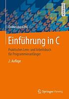 Einführung in C Praktisches Lern- und Arbeitsbuch für Programmieranfänger