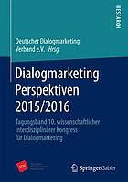 Dialogmarketing Perspektiven 2015 / Tagungsband 10. wissenschaftlicher interdisziplinärer Kongress für Dialogmarketing.