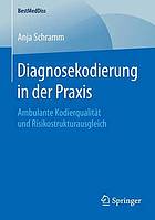 Diagnosekodierung in der Praxis Ambulante Kodierqualität und Risikostrukturausgleich