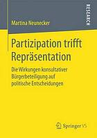 Partizipation trifft Repräsentation die Wirkungen konsultativer Bürgerbeteiligung auf politische Entscheidungen