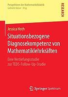 Situationsbezogene Diagnosekompetenz von Mathematiklehrkräften Eine Vertiefungsstudie zur TEDS-Follow-Up-Studie