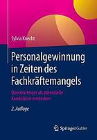 Personalgewinnung in Zeiten des Fachkräftemangels Quereinsteiger als potenzielle Kandidaten entdecken