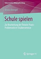 Schule spielen: Zur Bearbeitung der Theorie-Praxis-Problematik im Studienseminar.