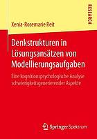 Denkstrukturen in Lösungsansätzen von Modellierungsaufgaben eine kognitionspsychologische Analyse schwierigkeitsgenerierender Aspekte