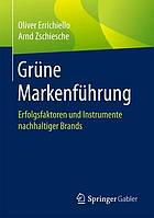 Grne markenfhrung : erfolgsfaktoren und instrumente nachhaltiger brands - with digital download.