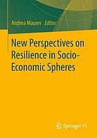 New Perspectives on Resilience in Socio-Economic Spheres