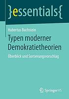 Typen moderner Demokratietheorien : Überblick und Sortierungsvorschlag.