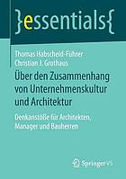 Ber den zusammenhang von unternehmenskultur und architektur : denkanste fr architekten, manager ... und bauherren.