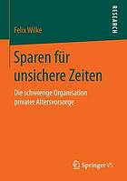 Sparen für unsichere Zeiten : Die schwierige Organisation privater Altersvorsorge