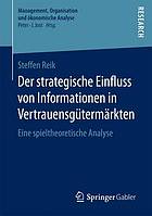 Der strategische Einfluss von Informationen in Vertrauensgütermärkten eine spieltheoretische Analyse