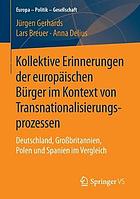 Kollektive Erinnerungen der europäischen Bürger im Kontext von Transnationalisierungsprozessen : Deutschland, Großbritannien, Polen und Spanien im Vergleich