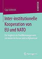 Inter-institutionelle Kooperation von EU und NATO : ein Vergleich der Konfliktmanagementmissionen im Kosovo und in Afghanistan