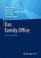 Das Family Office : Ein Praxisleitfaden