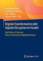 Digitale Transformation oder digitale Disruption im Handel vom Point-of-sale zum Point-of-decision im Digital Commerce