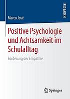 Positive Psychologie und Achtsamkeit im Schulalltag Förderung der Empathie