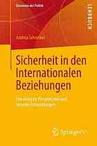 Sicherheit in den Internationalen Beziehungen : theoretische Perspektiven und aktuelle Entwicklungen