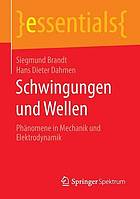 Schwingungen und Wellen : Phänomene in Mechanik und Elektrodynamik