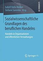 Sozialwissenschaftliche grundlagen des beruflichen handelns : handeln in.