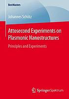 Attosecond experiments on plasmonic nanostructures : principles and experiments