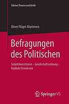 Befragungen des Politischen : Subjektkonstitution - Gesellschaftsordnung - radikale Demokratie