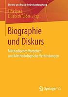 Biographie und Diskurs : methodisches Vorgehen und methodologische Verbindungen