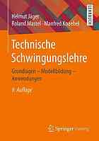 Technische schwingungslehre : grundlagenmodellbildung - anwendungen.