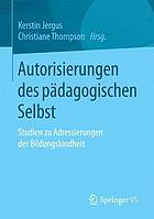 Autorisierungen des pdagogischen subjekts : mobilisierung und.