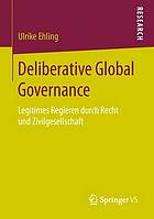 Deliberative global governance : legitimes regieren durch recht und zivilgesellschaft.