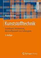 Kunststofftechnik : grundlagen, verarbeitung, werkstoffauswahl und fallbeispiele.