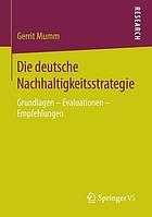 Die deutsche Nachhaltigkeitsstrategie Grundlagen - Evaluationen - Empfehlungen