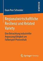 Regionalwirtschaftliche Resilienz und Related Variety : Eine Betrachtung industrieller Anpassungsfähigkeit am Fallbeispiel Photovoltaik