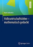 Volkswirtschaftslehre – mathematisch gedacht