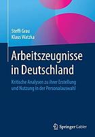 Arbeitszeugnisse in Deutschland: Kritische Analysen zu ihrer Erstellung und Nutzung in der Personalauswahl.