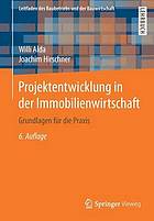 Projektentwicklung in der Immobilienwirtschaft Grundlagen für die Praxis